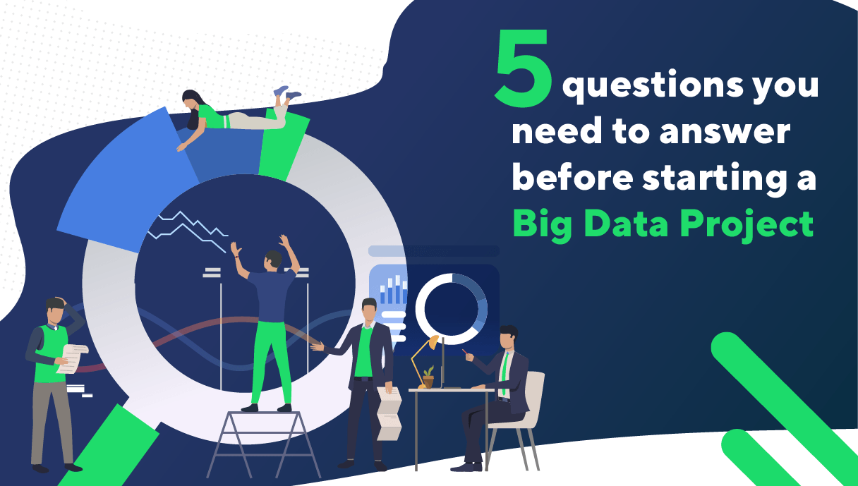 5-questions-you-need-to-answer-before-starting-a-big-data-project